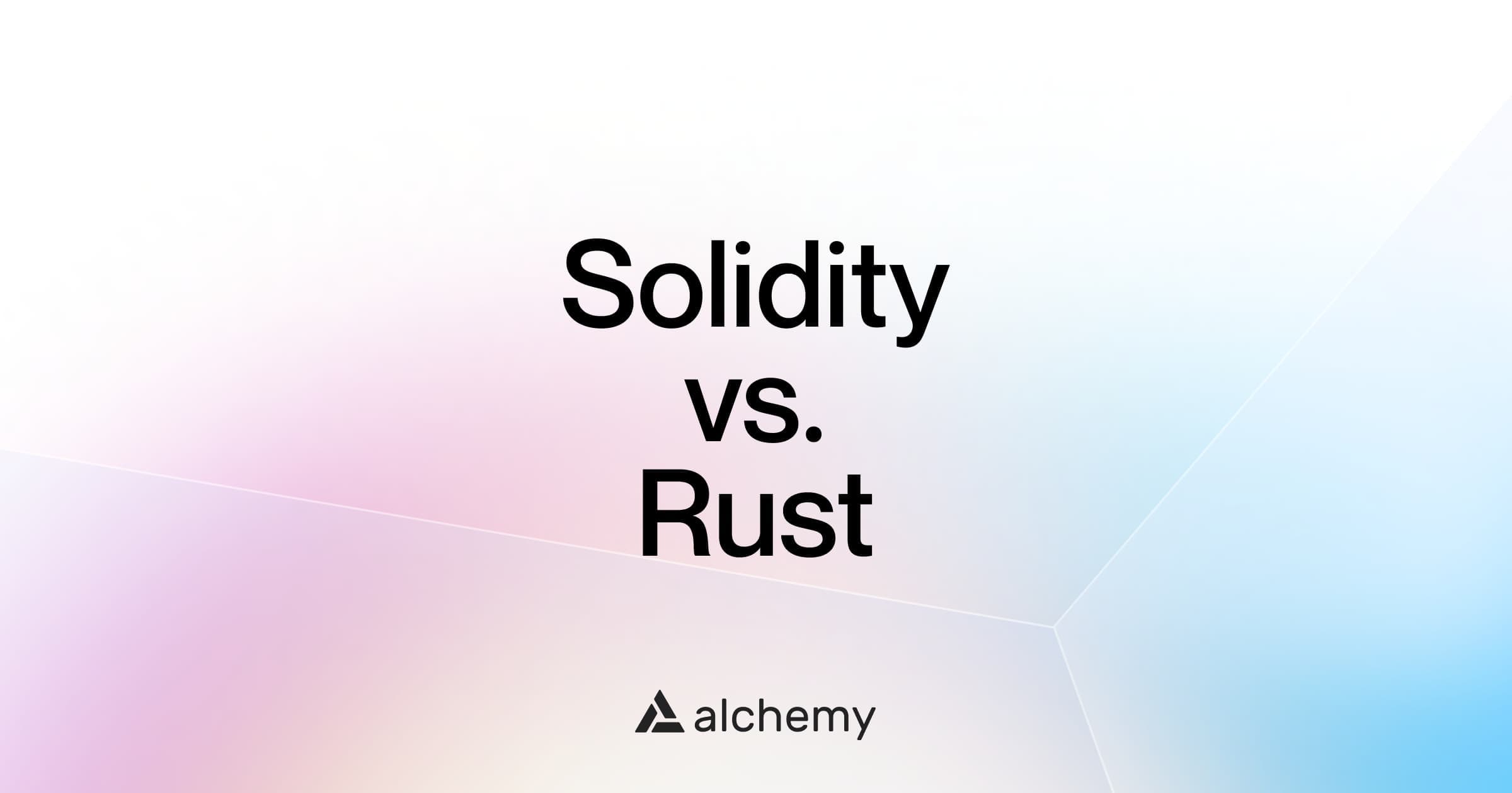 Solidity vs. Rust: todo lo que necesitas saber