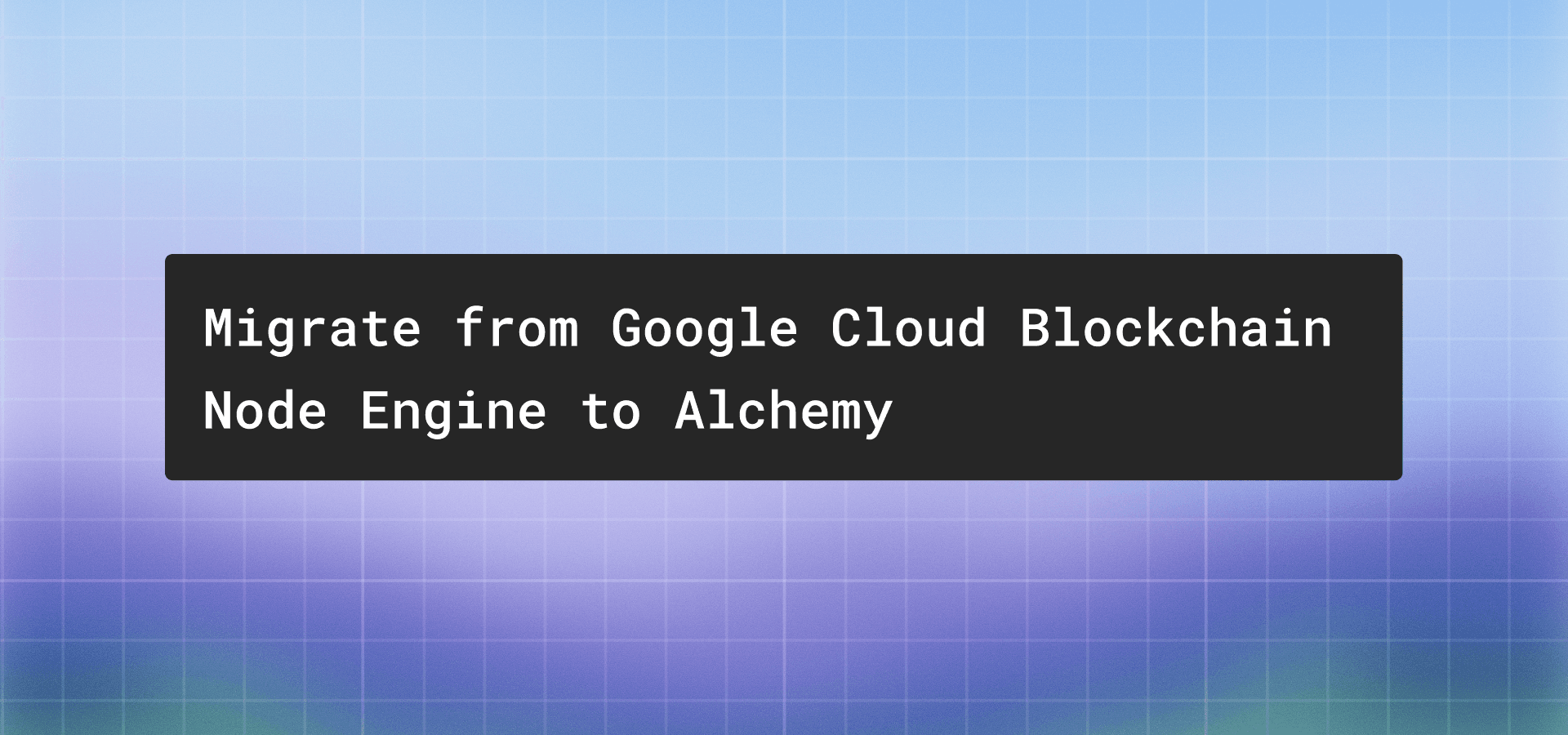 Google Cloud Blockchain Node Engine alternative: how to switch to Alchemy