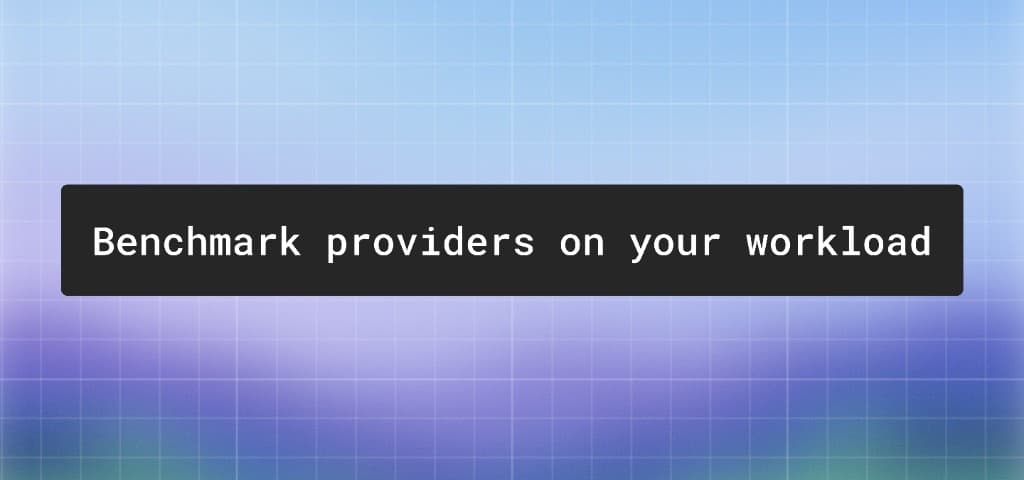 Haz benchmarks de proveedores con tu carga de trabajo