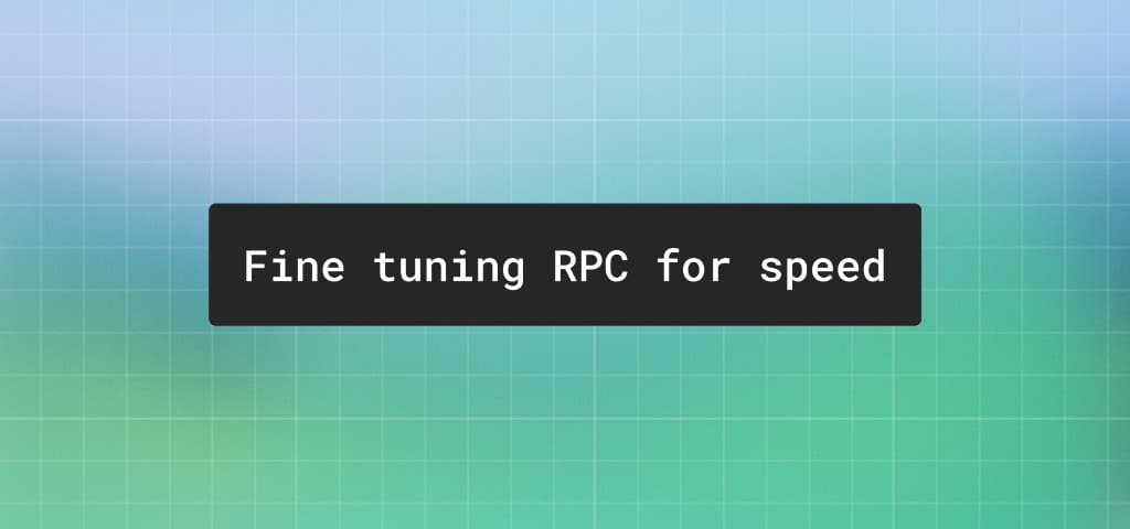 Fine tuning RPC for speed