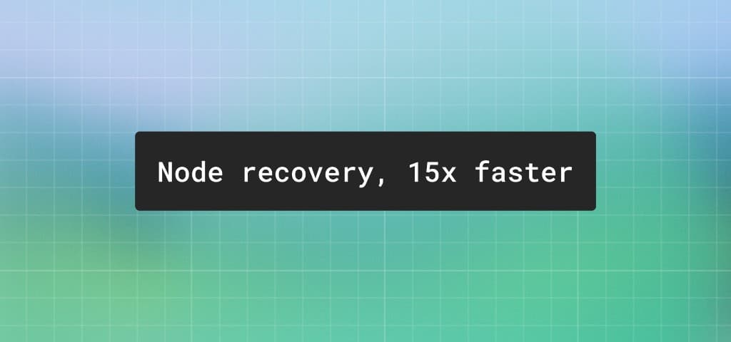 Node recovery, 15x faster