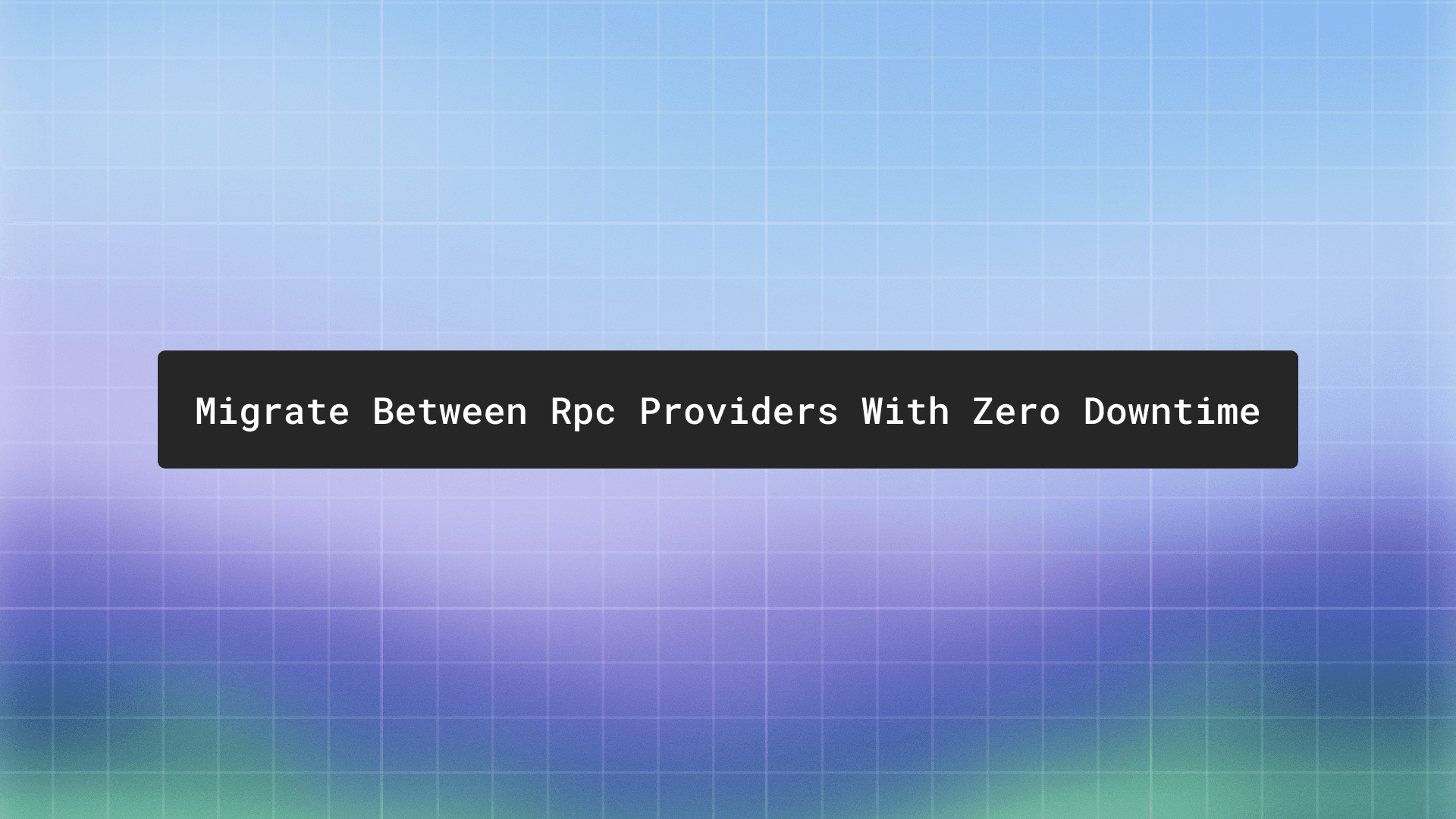 Migrate between RPC providers with zero downtime
