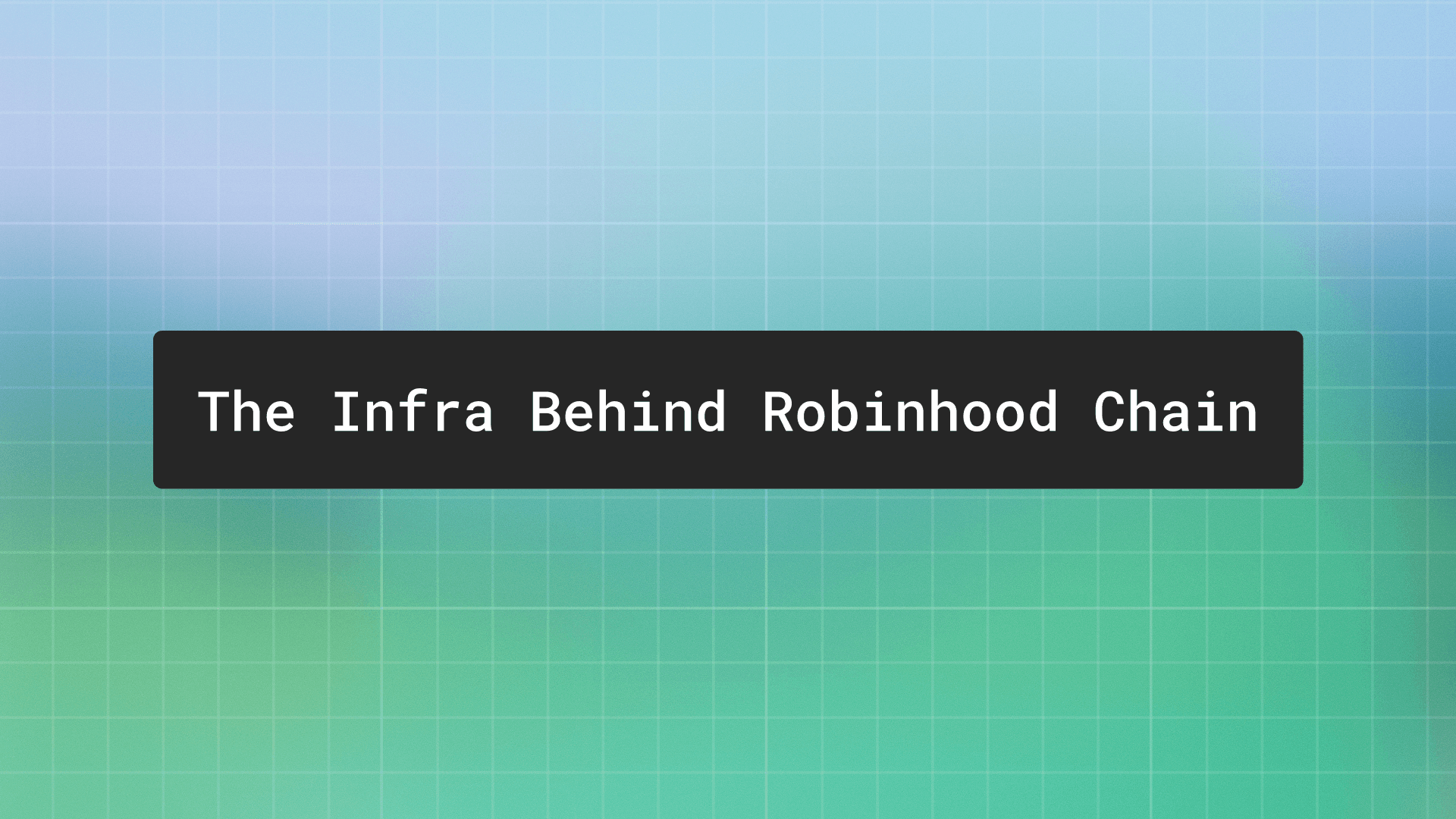 The infrastructure behind Robinhood Chain