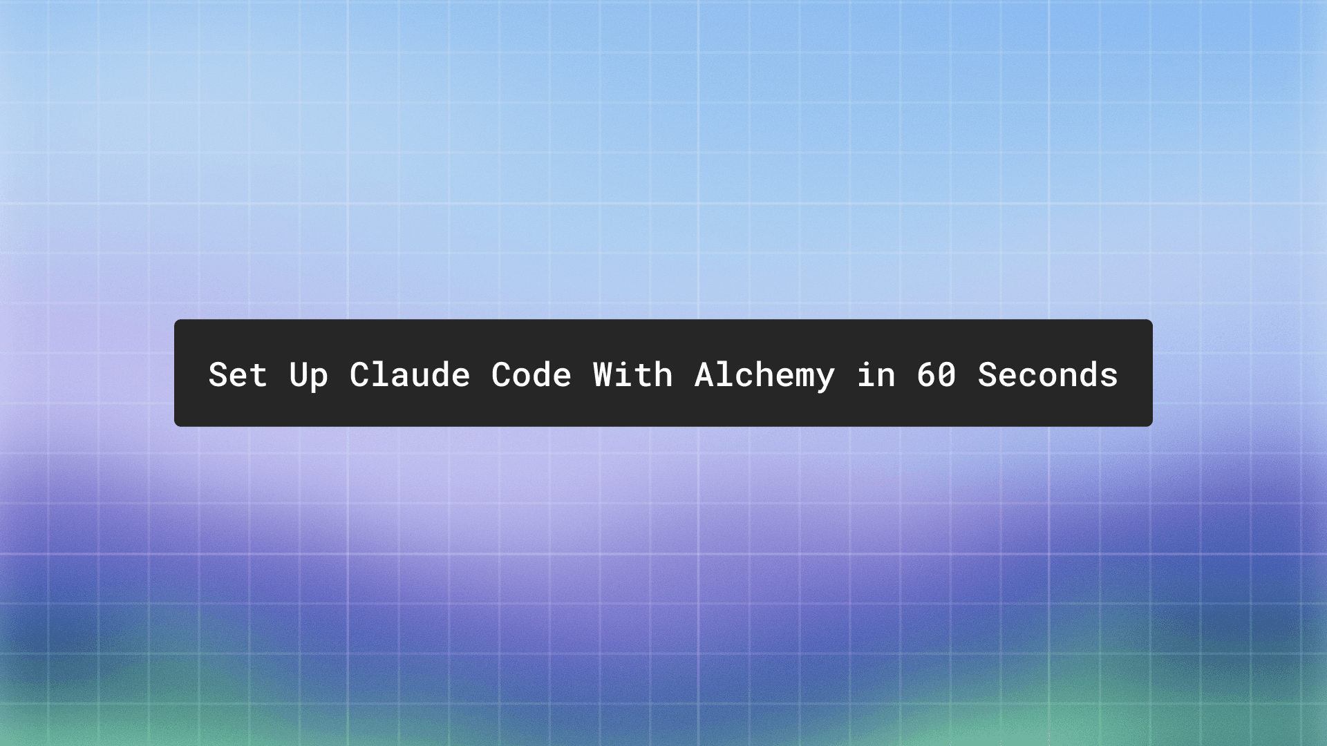Set up Claude Code with Alchemy in 60 seconds