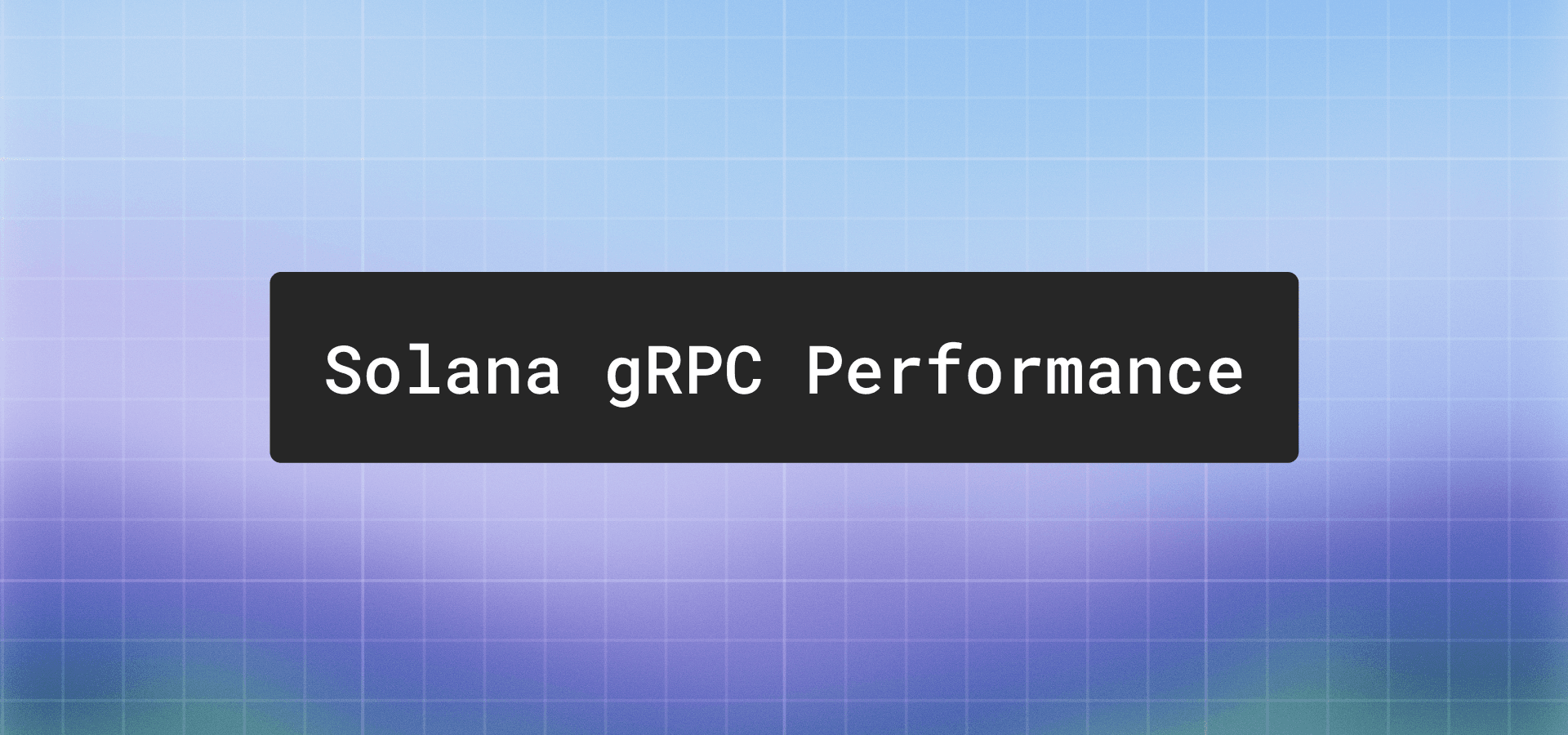 Solana gRPC 性能基准测试方法