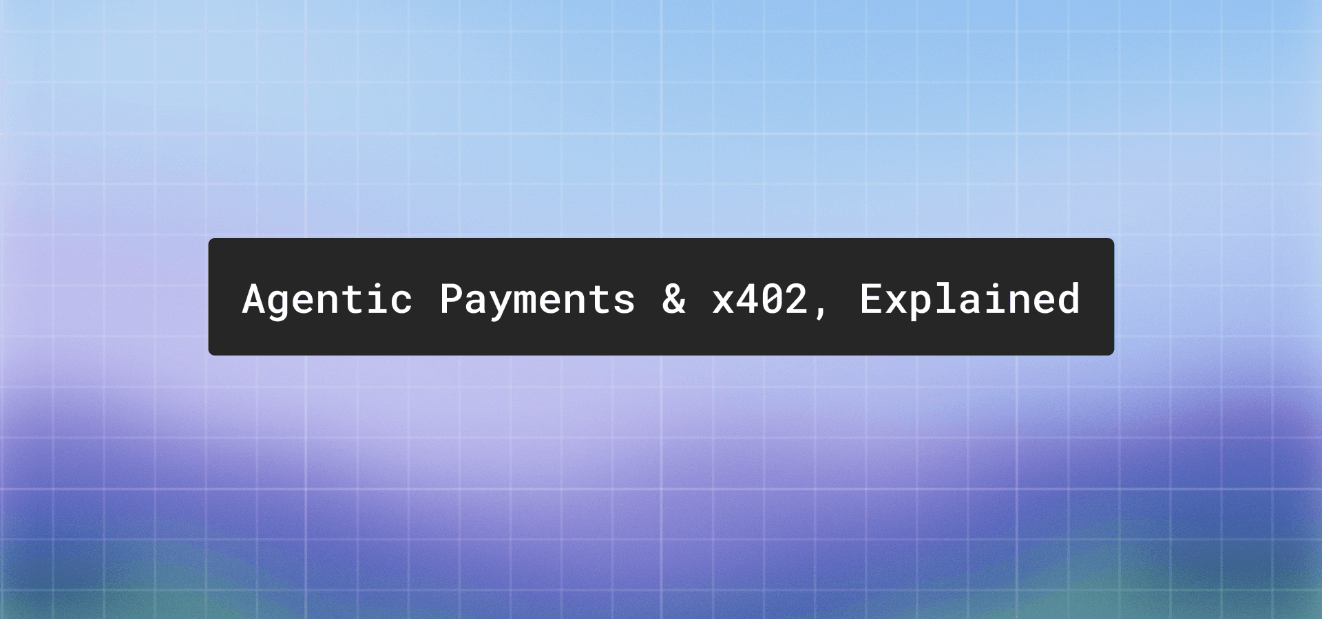 Agentic payments and x402, explained
