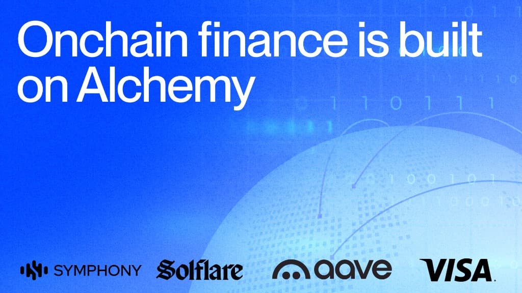 Onchain finance is built on Alchemy, with Symphony, Solflare, Aave, and Visa