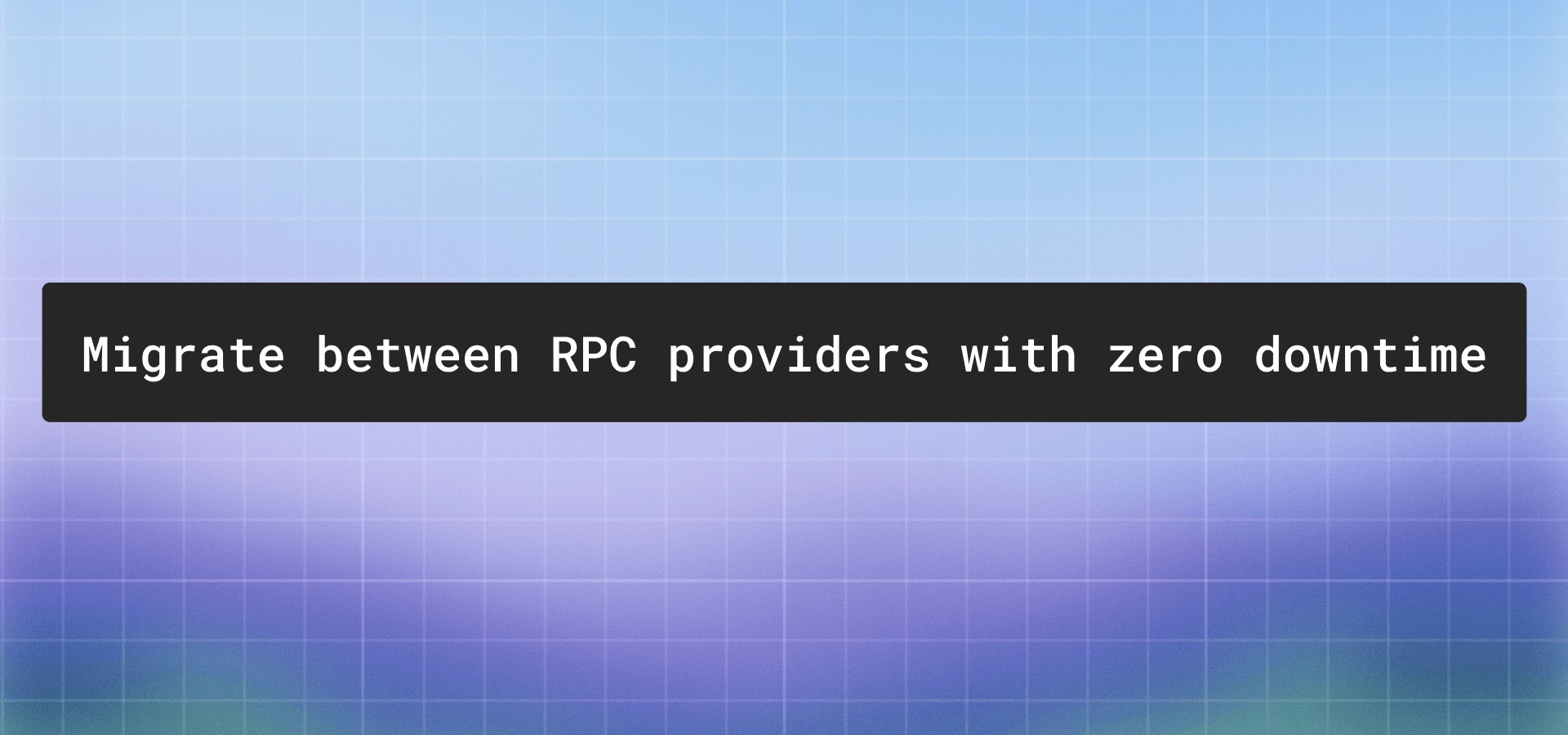 Migrate between RPC providers with zero downtime