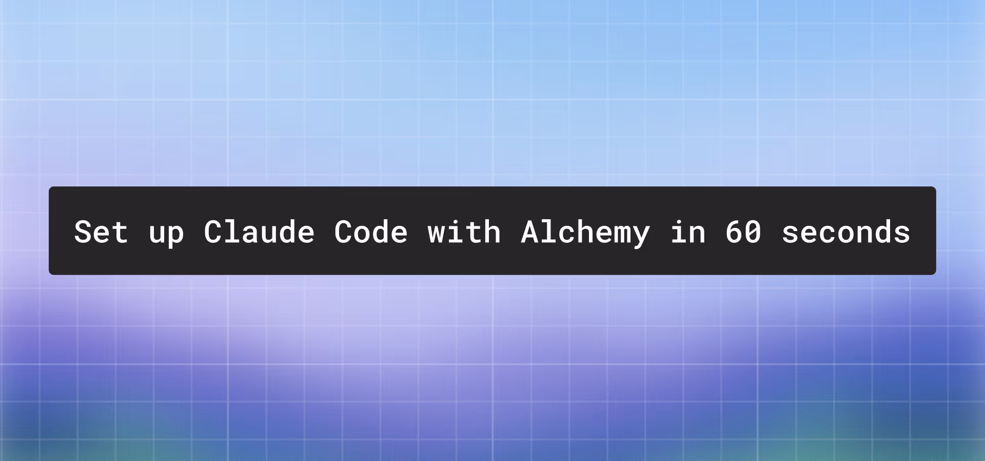 Set up Claude Code with Alchemy in 60 seconds