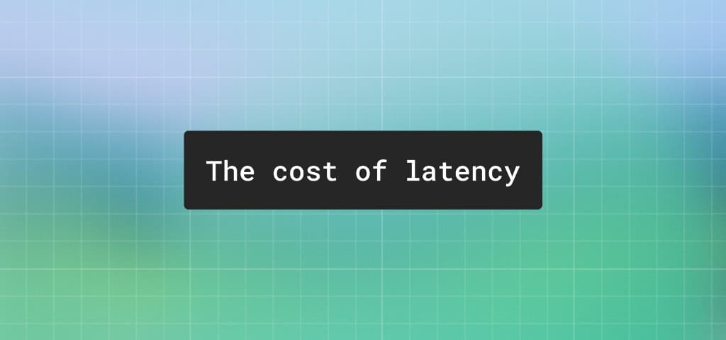 The cost of latency