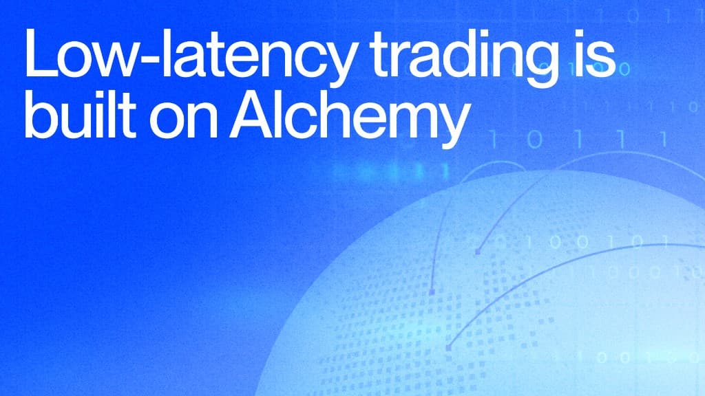 低延迟交易构建在 Alchemy 之上