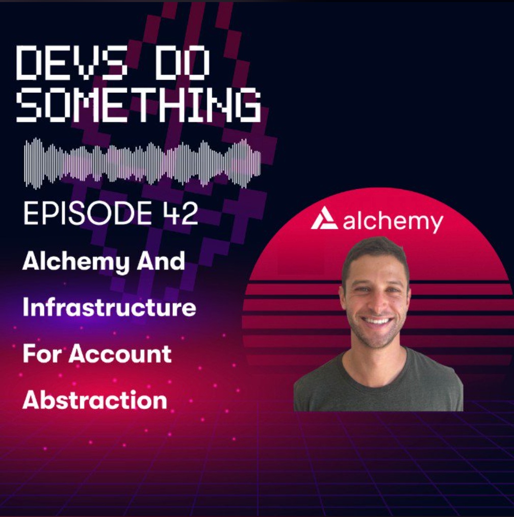 Devs Do Something: Alchemy and Infrastructure for Account Abstraction with Noam Hurwitz image