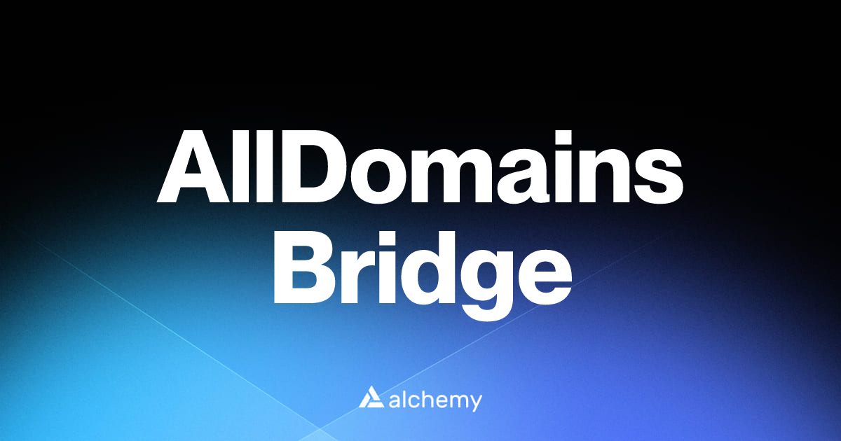 AllDomains Bridge - DeFi tools - Alchemy | Alchemy