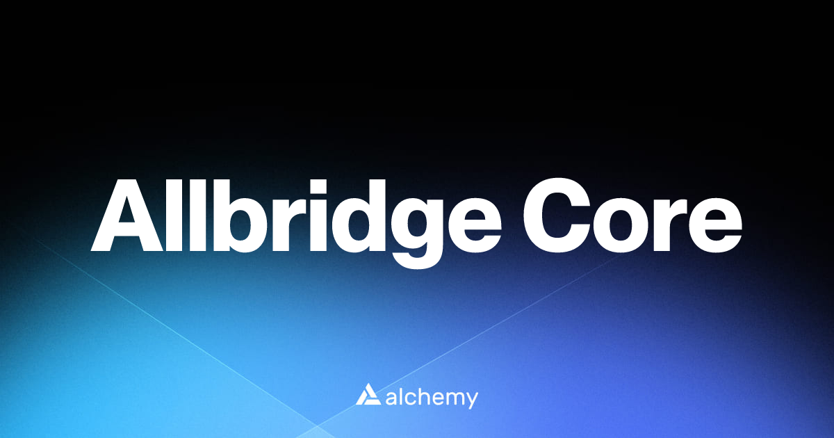 Allbridge Core - DeFi tools - Alchemy | Alchemy