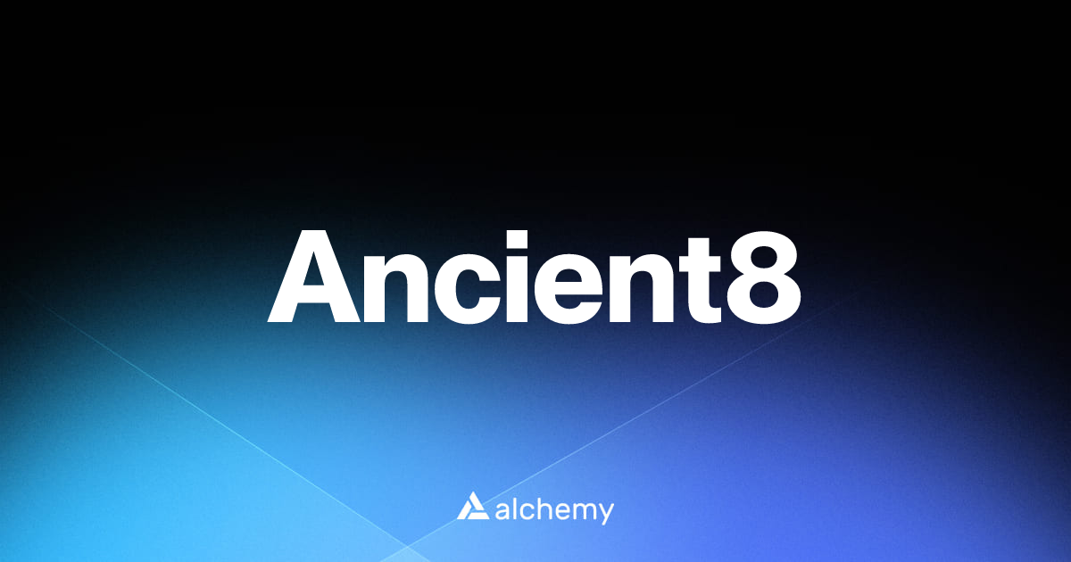 Ancient8 - Blockchains - Alchemy | Alchemy