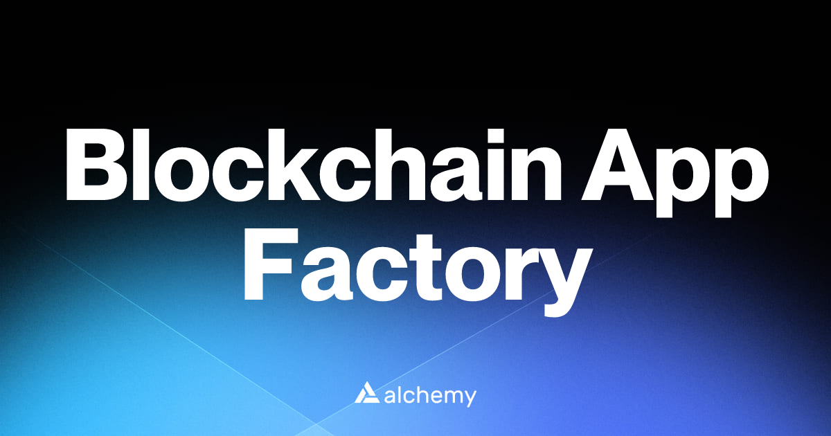 Blockchain App Factory - Web3 developer tools - Alchemy | Alchemy