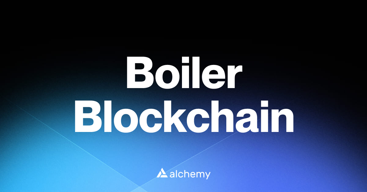Boiler Blockchain - Web3 developer tools - Alchemy | Alchemy