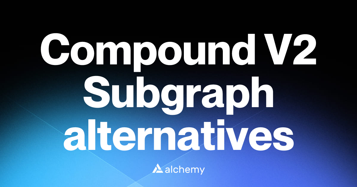 Find 45 Compound V2 Subgraph alternatives (2026) | Alchemy