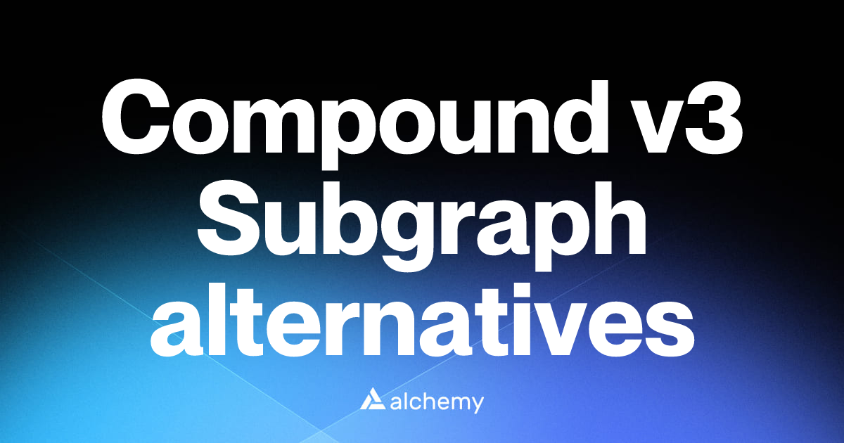 Find 45 Compound v3 Subgraph alternatives (2026) | Alchemy