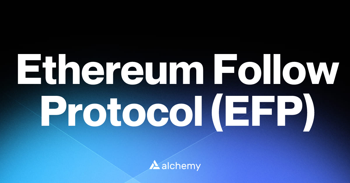 Ethereum Follow Protocol (EFP) - Web3 social dapps - Alchemy | Alchemy