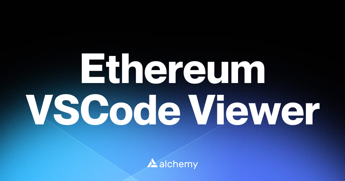 Ethereum VSCode Viewer - Solidity tools - Alchemy | Alchemy