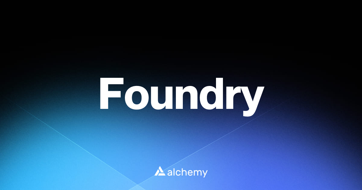 Foundry - Web3 developer tools - Alchemy | Alchemy