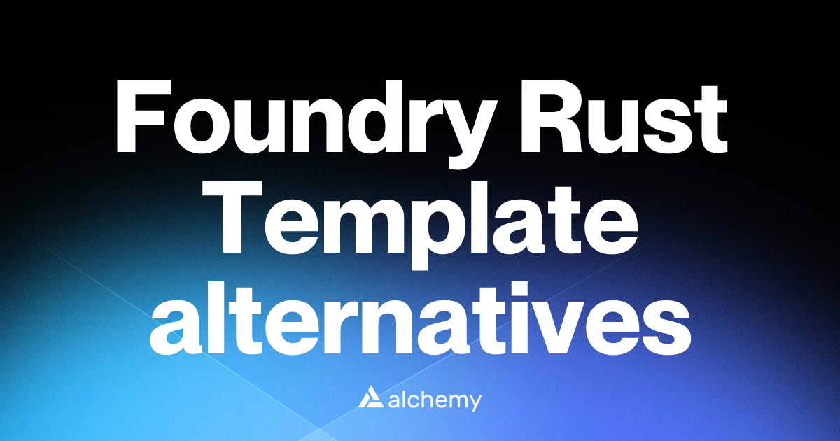 Find 30 Foundry Rust Template alternatives (2026) | Alchemy