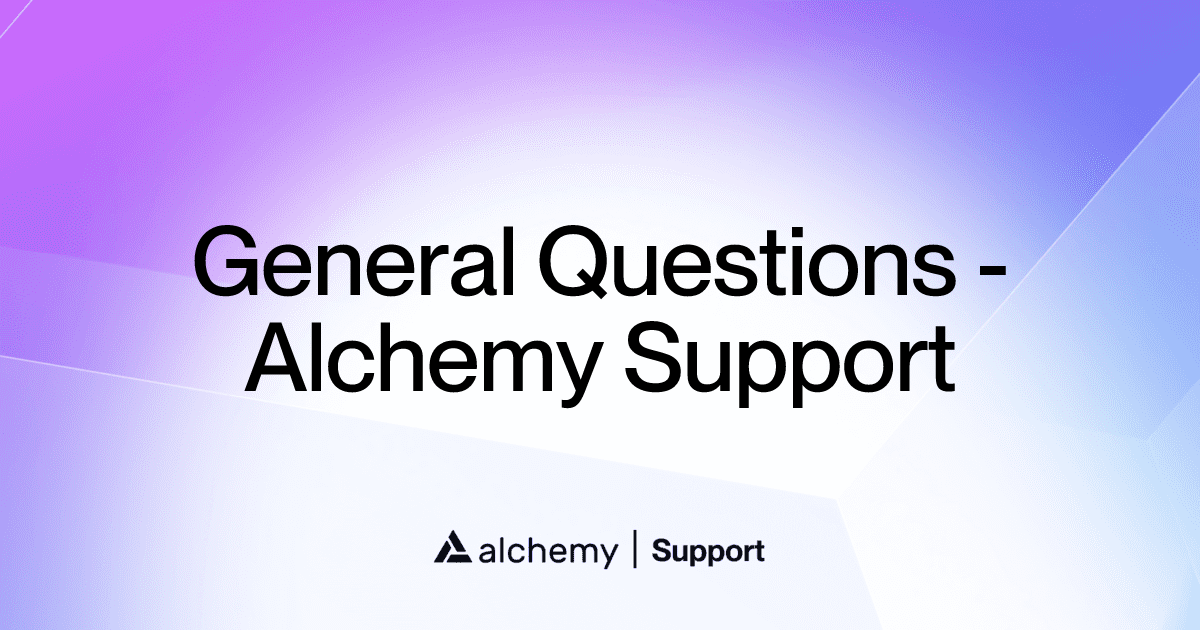 General Questions - Alchemy Support