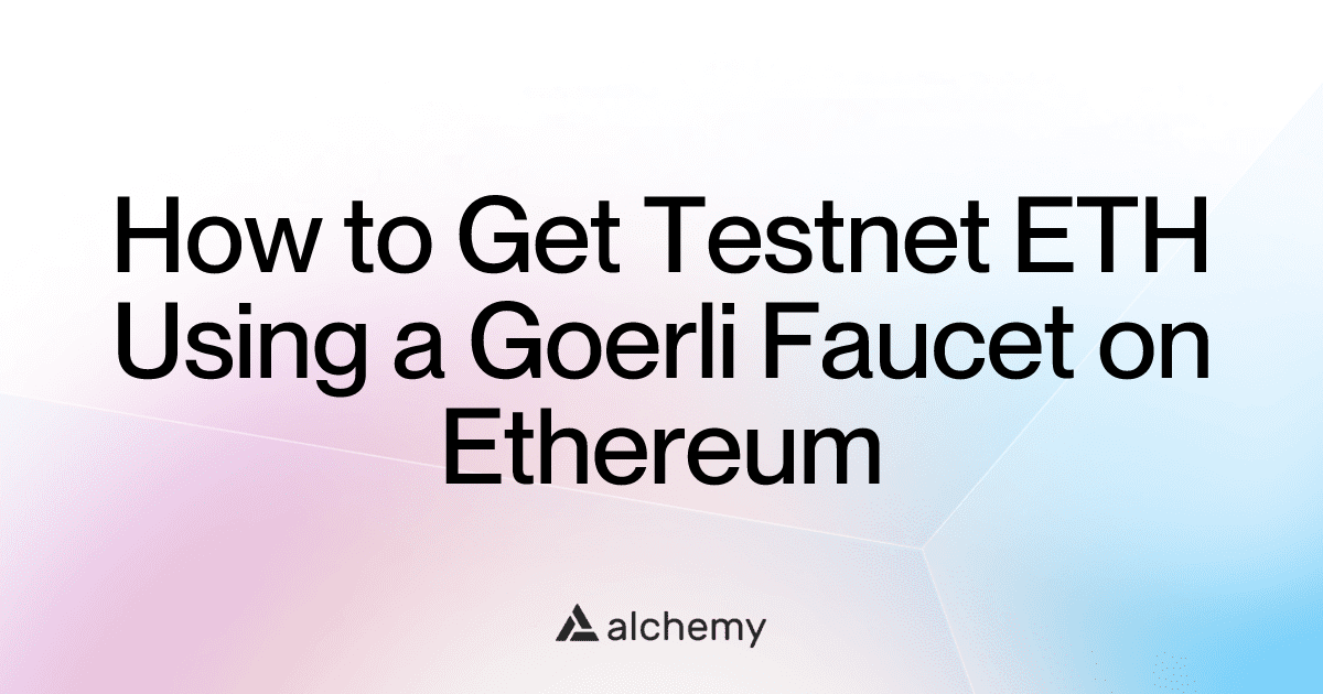 How to Get ETH Using a Goerli Faucet on Ethereum