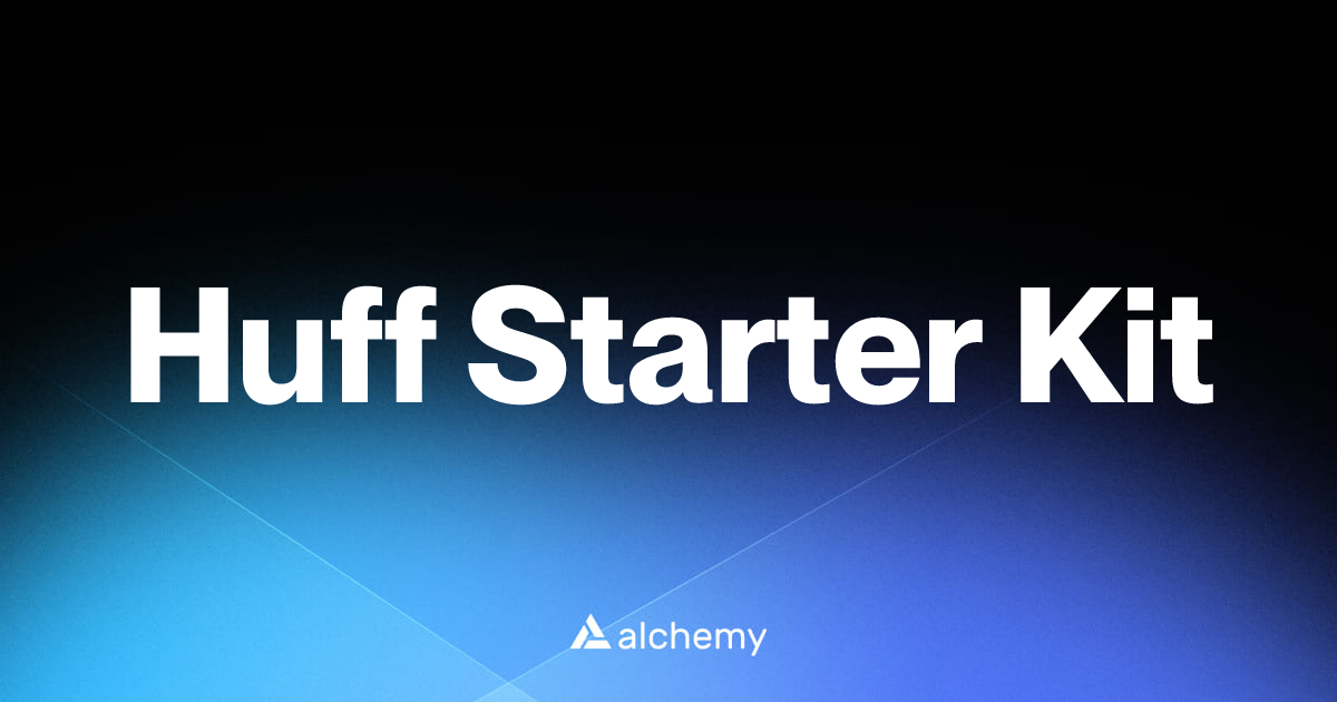 Huff Starter Kit - Solidity tools - Alchemy | Alchemy