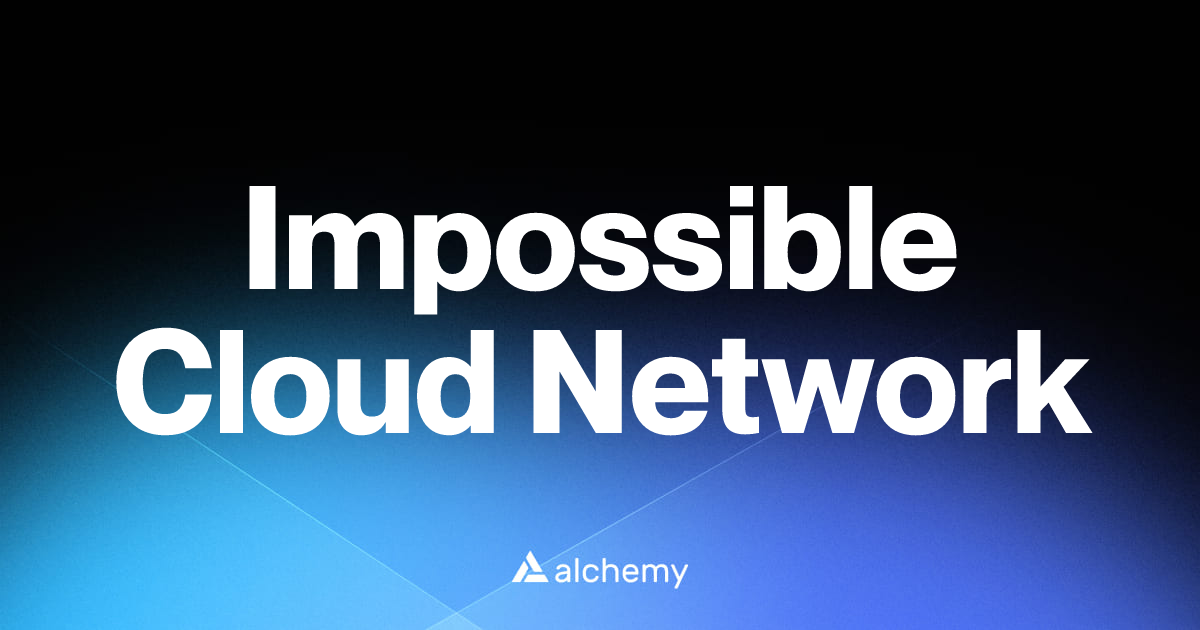 Impossible Cloud Network - Infrastructure tools - Alchemy | Alchemy