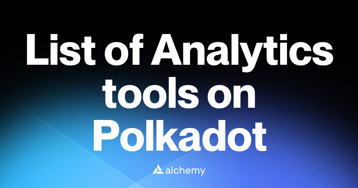 List of 7 Analytics tools on Polkadot (2026) | Alchemy