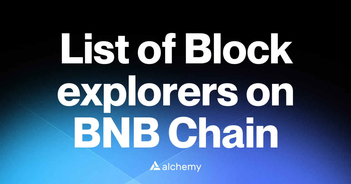 List of 12 Block explorers on BNB Chain (2026) | Alchemy