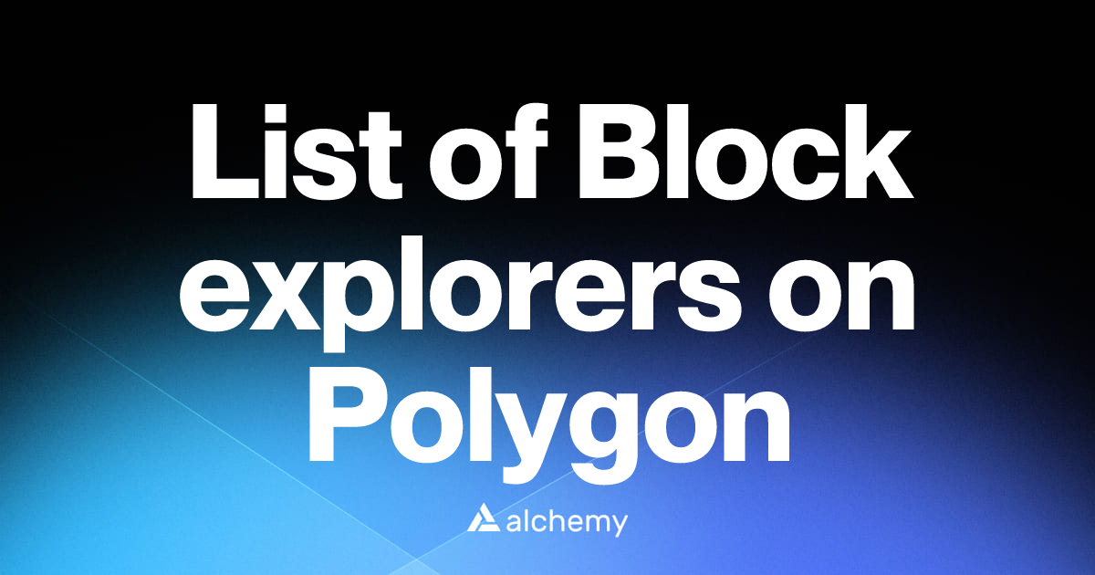 List of 14 Block explorers on Polygon (2026) | Alchemy