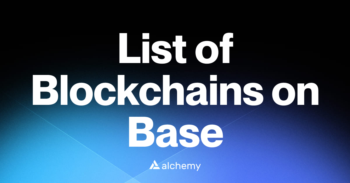 List of 4 Blockchains on Base (2026) | Alchemy