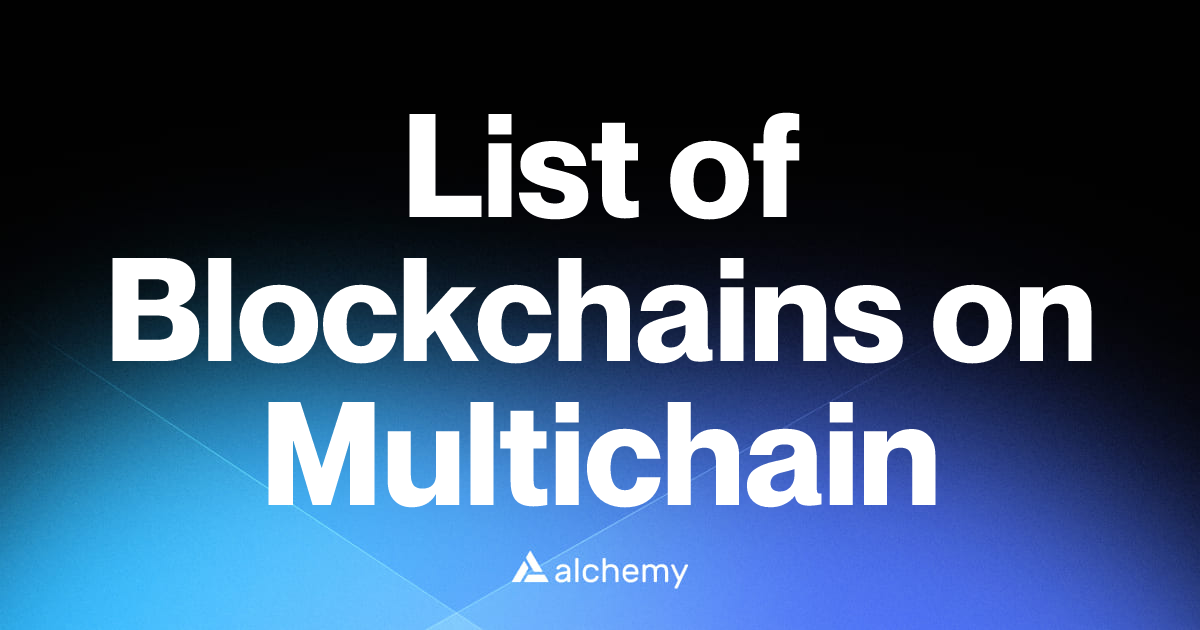 List of 28 Blockchains on Multichain (2026) | Alchemy