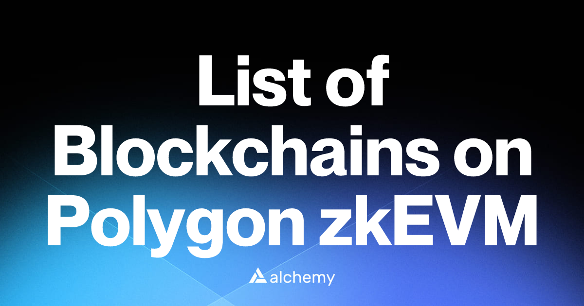 List of 1 Blockchains on Polygon zkEVM (2026) | Alchemy