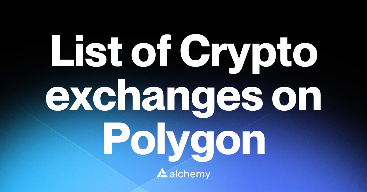 List of 89 Crypto exchanges on Polygon (2026) | Alchemy
