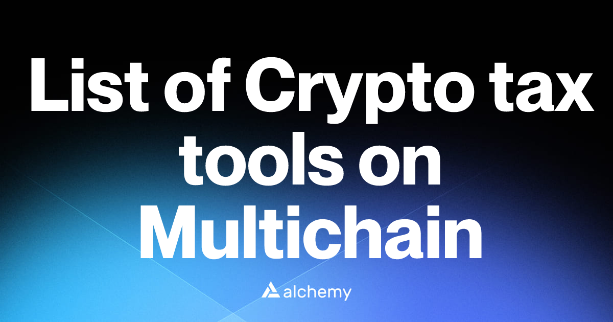 List of 8 Crypto tax tools on Multichain (2026) | Alchemy