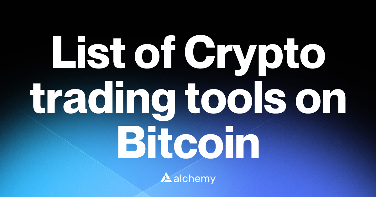 List of 14 Crypto trading tools on Bitcoin (2026) | Alchemy