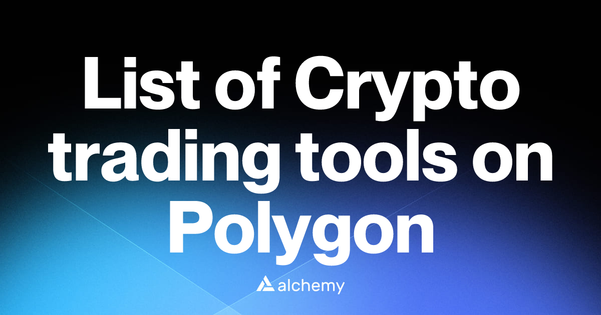 List of 38 Crypto trading tools on Polygon (2026) | Alchemy