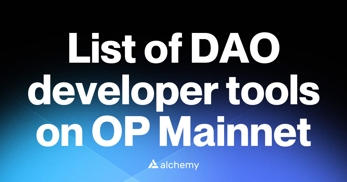 List of 13 DAO developer tools on OP Mainnet (2026) | Alchemy