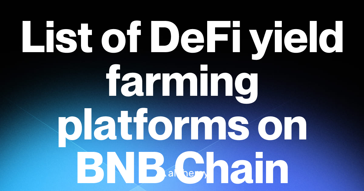 List of 44 DeFi yield farming platforms on BNB Chain (2026) | Alchemy