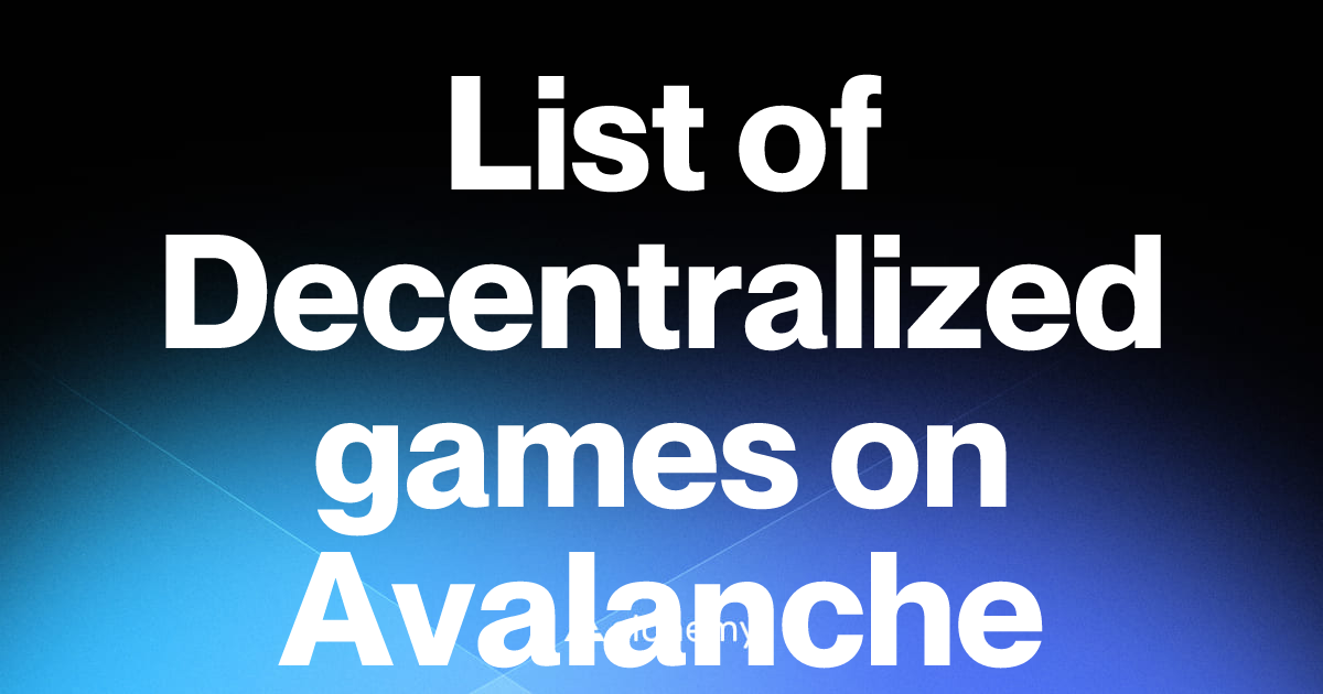 List of 25 Decentralized games on Avalanche (2026) | Alchemy