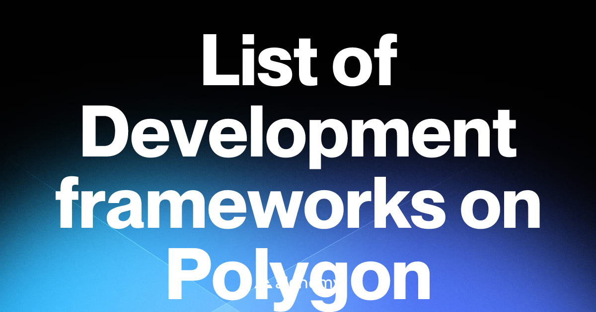 List of 16 Development frameworks on Polygon (2026) | Alchemy