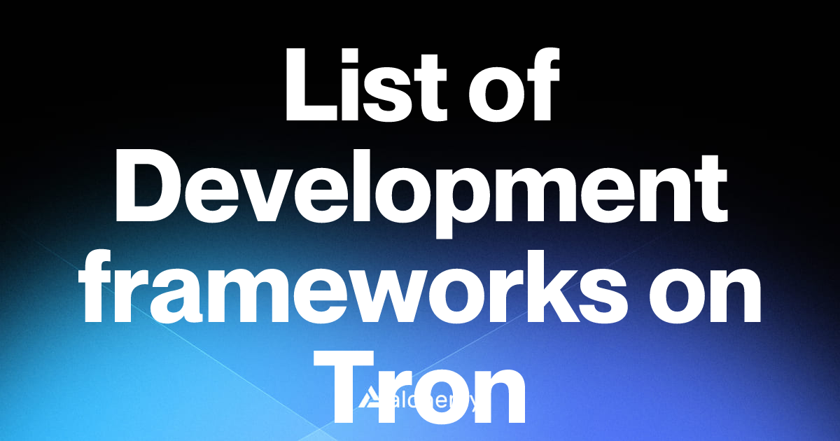List of 1 Development frameworks on Tron (2026) | Alchemy