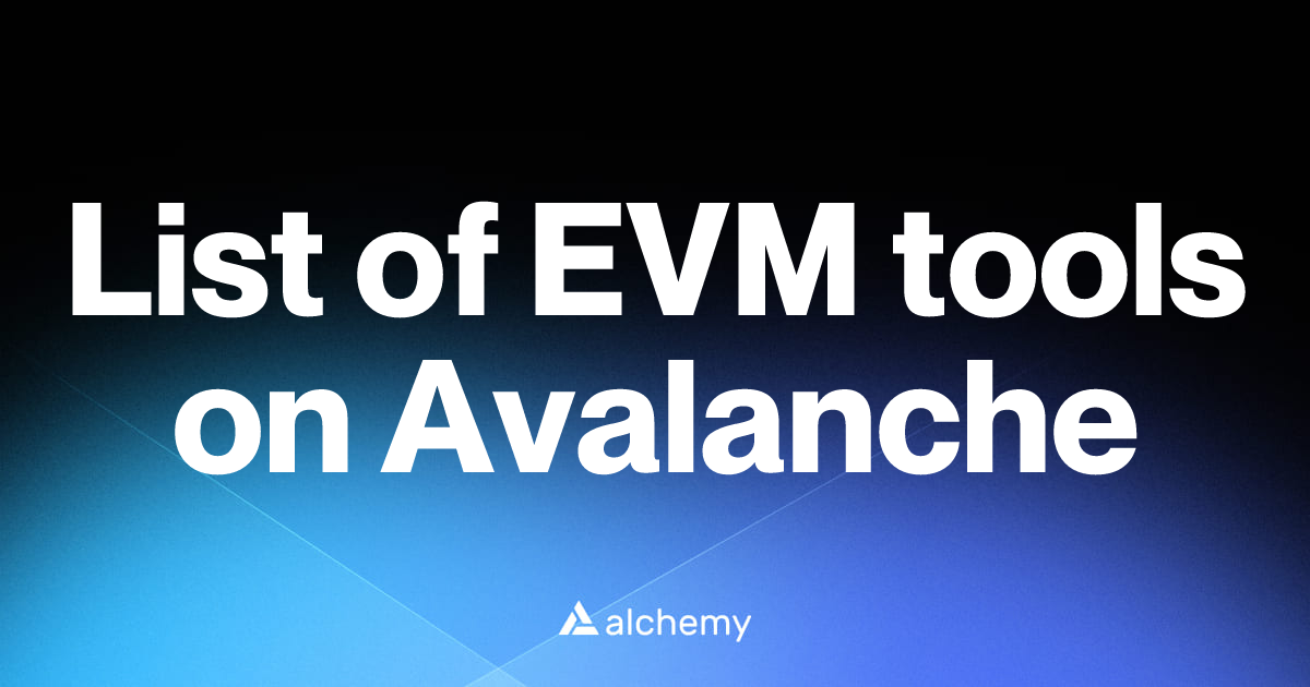 List of 7 EVM tools on Avalanche (2026) | Alchemy