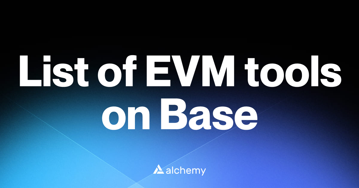 List of 4 EVM tools on Base (2026) | Alchemy