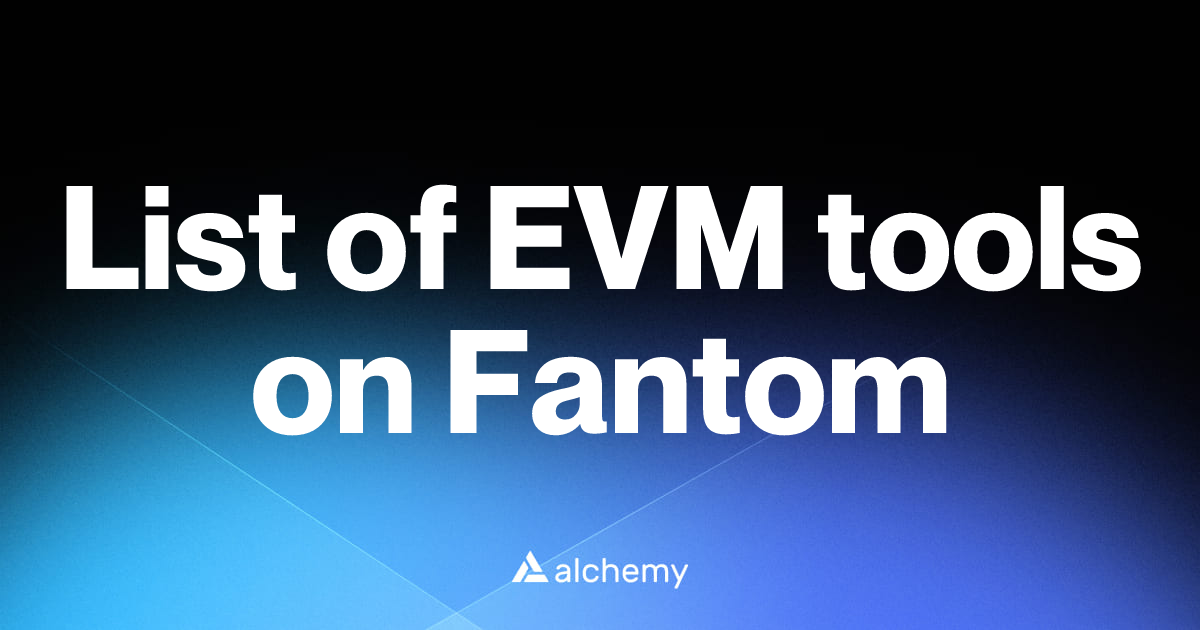 List of 5 EVM tools on Fantom (2026) | Alchemy