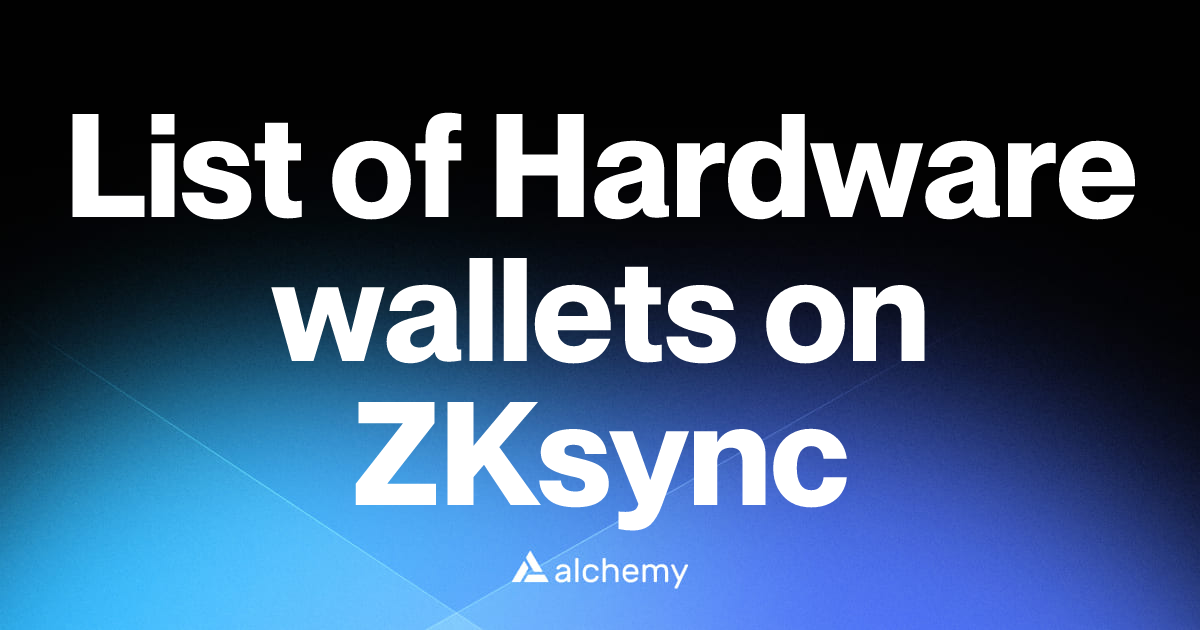 List of 3 Hardware wallets on ZKsync (2026) | Alchemy